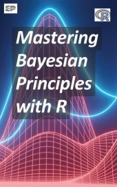 book Mastering Bayesian Principles with R