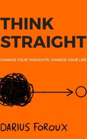 book Think Straight: Change Your Thoughts, Change Your Life