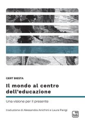 book Il mondo al centro dell’educazione. Una visione per il presente. Nuova ediz.