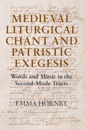 book Medieval Liturgical Chant and Patristic Exegesis: Words and Music in the Second-Mode Tracts