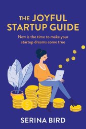 book The Joyful Startup Guide: Now is the time to make your startup dreams come true