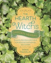 book The Hearth Witch's Garden Herbal: Plants, Recipes & Rituals for Healing & Magical Self-Care