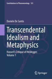 book Transcendental Idealism and Metaphysics : Husserl’s Critique of Heidegger. Volume 1