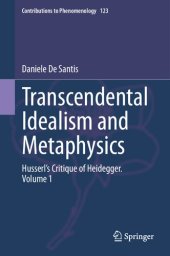 book Transcendental Idealism and Metaphysics : Husserl’s Critique of Heidegger. Volume 1