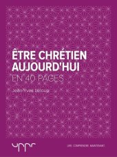 book Être chrétien aujourd'hui en 40 pages