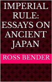 book Imperial Rule: Essays on Ancient Japan