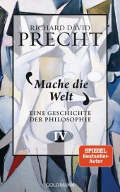 book Mache die Welt (Eine Geschichte der Philosophie IV)