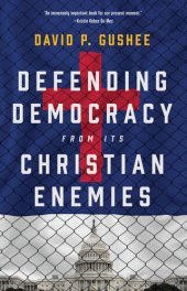 book Defending Democracy from Its Christian Enemies