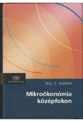 book Hal R. Varian - Mikroökonómia középfokon - Egy modern megközelítés