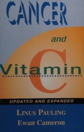 book Cancer and Vitamin C by Linus Pauling ( Updated and Expanded 1993 Edition ): A Discussion of the Nature, Causes, Prevention, and Treatment of Cancer With Special Reference to the Value of Vitamin C, Updated and Expanded