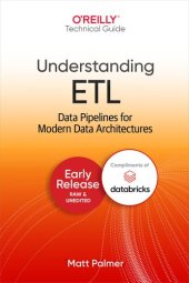 book Understanding ETL: Data Pipelines for Modern Data Architectures (Early Release)