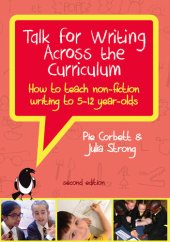 book Ebook: Talk for Writing Across the Curriculum, How to Teach Non-Fiction Writing to 5-12 Year Olds (Revised Edition)