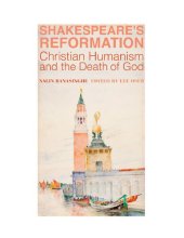 book Shakespeare's Reformation: Christian Humanism and the Death of God