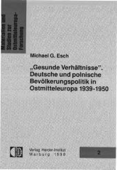 book „Gesunde Verhältnisse". Deutsche und polnische Bevölkerungspolitik in Ostmitteleuropa 1939-1950