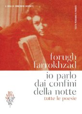 book Io parlo dai confini della notte. Tutte le poesie. Testo persiano a fronte