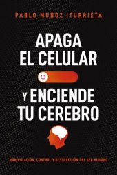 book Apaga el celular y enciende tu cerebro (Spanish Edition)