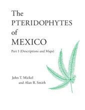 book The Pteridophytes of Mexico - Part 1 (Descriptions and Maps) (Memoirs of the New York Botanical Garden, Volume 88(1)) Ships in 4-6 business days by John T. Mickel (2004)