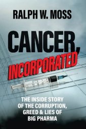 book Cancer, Incorporated - Inside story of corruption, greed, lies of Big Pharma