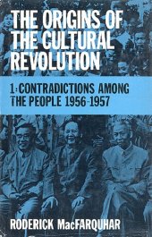 book The origins of the cultural revolution: contradictions among the people, Vol. 1