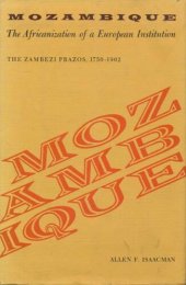 book Mozambique: the Africanization of a European institution : the Zambesi prazos, 1750-1902