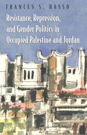 book Resistance, repression, and gender politics in occupied Palestine and Jordan