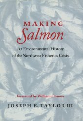 book Making salmon: an environmental history of the Northwest fisheries crisis