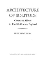 book Architecture of Solitude: Cistercian Abbeys in Twelfth-Century England