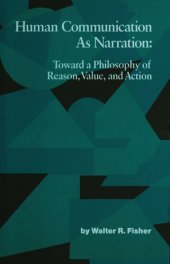 book Human Communication as Narration: Toward a Philosophy of Reason, Value, and Action