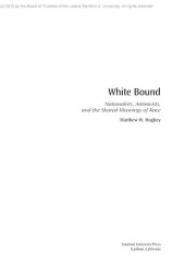 book White bound: nationalists, antiracists, and the shared meanings of race