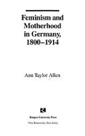 book Feminism and motherhood in Germany, 1800-1914