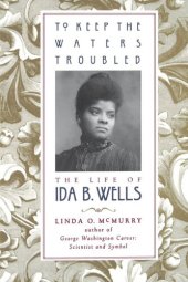 book To keep the waters troubled: the life of Ida B. Wells