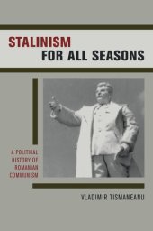 book Stalinism for all seasons: a political history of Romanian communism