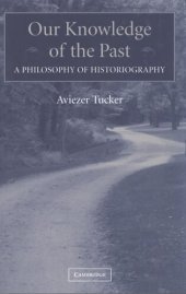 book Our knowledge of the past: a philosophy of historiography