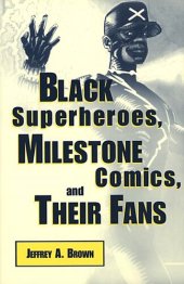 book Black Superheroes, Milestone Comics, and Their Fans