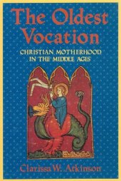 book The oldest vocation: Christian motherhood in the Middle Ages