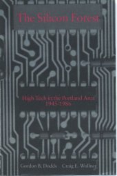 book The silicon forest: high tech in the Portland area, 1945 to 1986