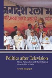 book Politics after television: religious nationalism and the reshaping of the Indian public