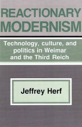 book Reactionary modernism: technology, culture, and politics in Weimar and the Third Reich