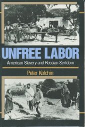 book Unfree labor: American slavery and Russian serfdom