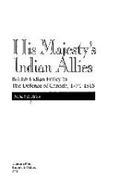 book His Majesty's Indian allies: British Indian policy in the defence of Canada, 1774-1815