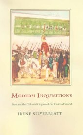 book Modern Inquisitions: Peru and the colonial origins of the civilized world