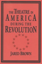 book The theatre in America during the Revolution