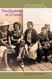 book The qualities of a citizen: women, immigration, and citizenship, 1870-1965