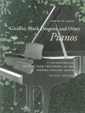 book Giraffes, black dragons, and other pianos: a technological history from Cristofori to the modern concert grand