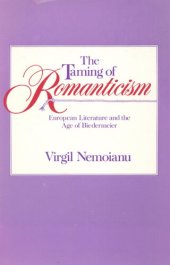 book The taming of romanticism: European literature and the age of Biedermeier