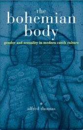 book The Bohemian body: gender and sexuality in modern Czech culture