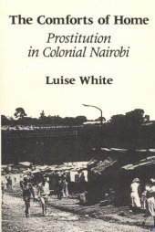 book The comforts of home: prostitution in colonial Nairobi