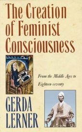 book The creation of feminist consciousness: from the Middle Ages to eighteen-seventy