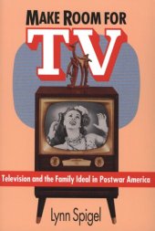 book Make room for TV: television and the family ideal in postwar America