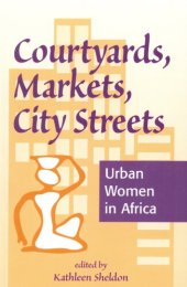 book Courtyards, markets, city streets: urban women in Africa